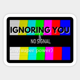 Ignoring you Sticker